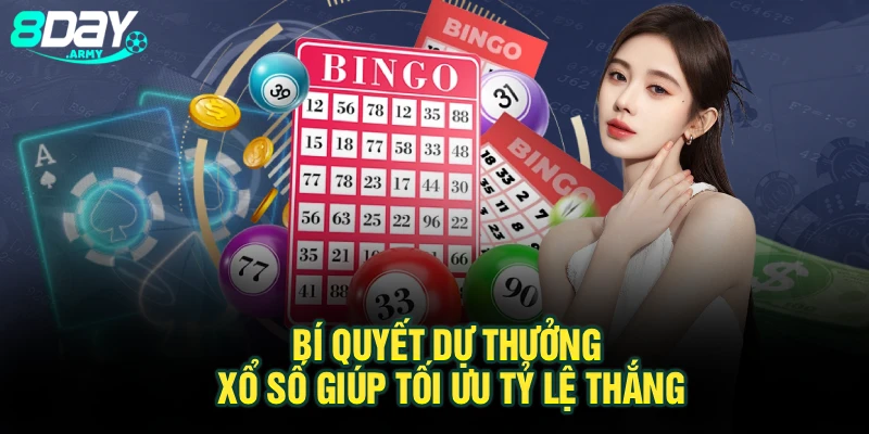 Bí quyết dự thưởng xổ số giúp tối ưu tỷ lệ thắng