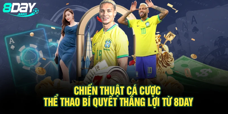 Chiến Thuật Cá Cược Thể Thao – Bí Quyết Thắng Lợi Từ 8Day