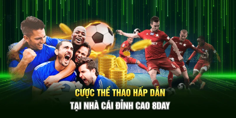 Cược thể thao hấp dẫn tại nhà cái đỉnh cao 8DAY