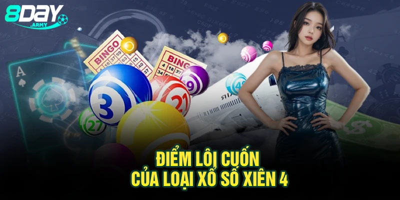 Điểm lôi cuốn của loại xổ số xiên 4