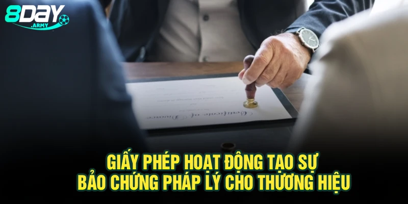 Giấy phép hoạt động tạo sự bảo chứng pháp lý cho thương hiệu