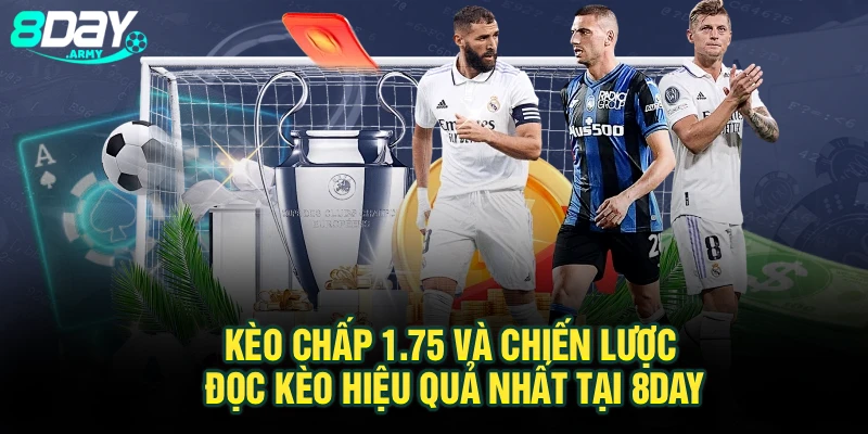 Kèo Chấp 1.75 Và Chiến Lược Đọc Kèo Hiệu Quả Nhất Tại 8Day