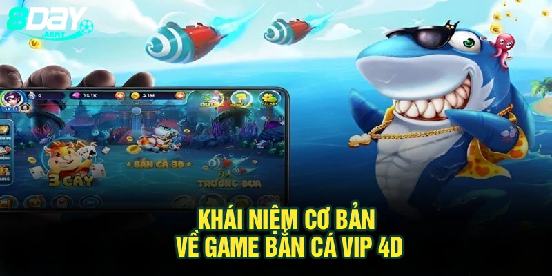 Khái niệm cơ bản về game bắn cá vip 4d