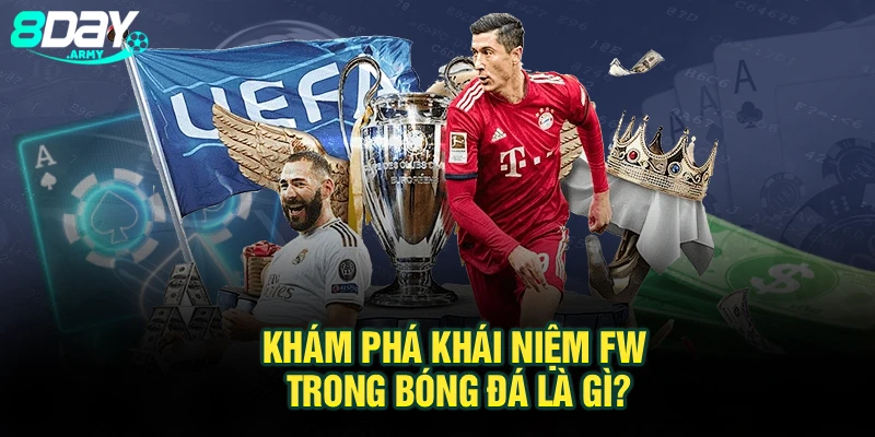 Khám phá khái niệm FW trong bóng đá là gì?