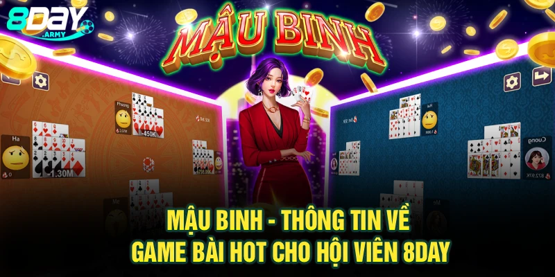 Mậu Binh - Thông Tin Về Game Bài Hot Cho Hội Viên 8Day