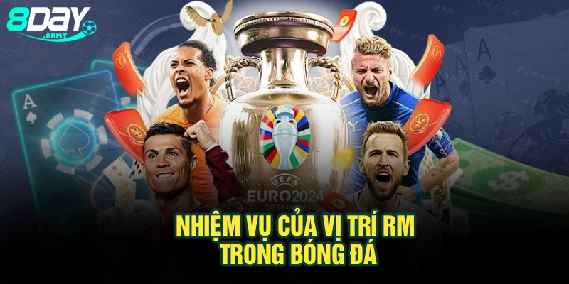 Nhiệm vụ của vị trí RM trong bóng đá