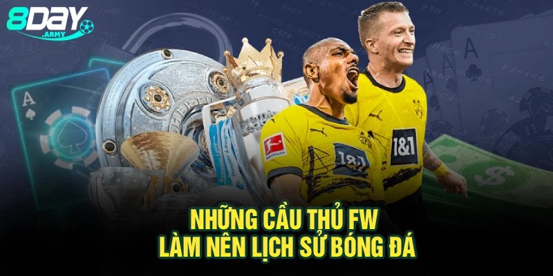 Những cầu thủ FW làm nên lịch sử bóng đá