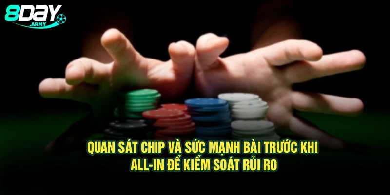 Quan sát chip và sức mạnh bài trước khi All-in để kiểm soát rủi ro
