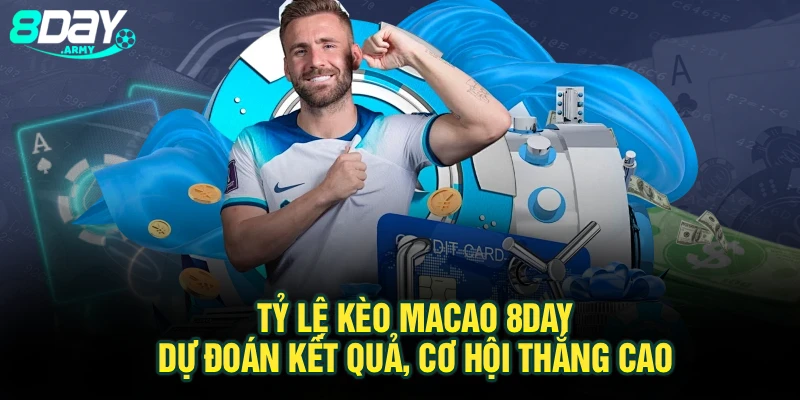 Tỷ Lệ Kèo Macao 8Day: Dự Đoán Kết Quả, Cơ Hội Thắng Cao