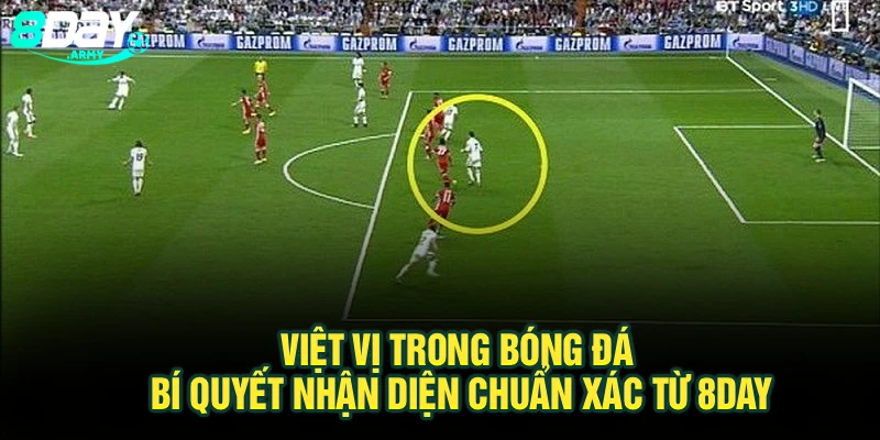 Việt Vị Trong Bóng Đá: Bí Quyết Nhận Diện Chuẩn Xác Từ 8Day